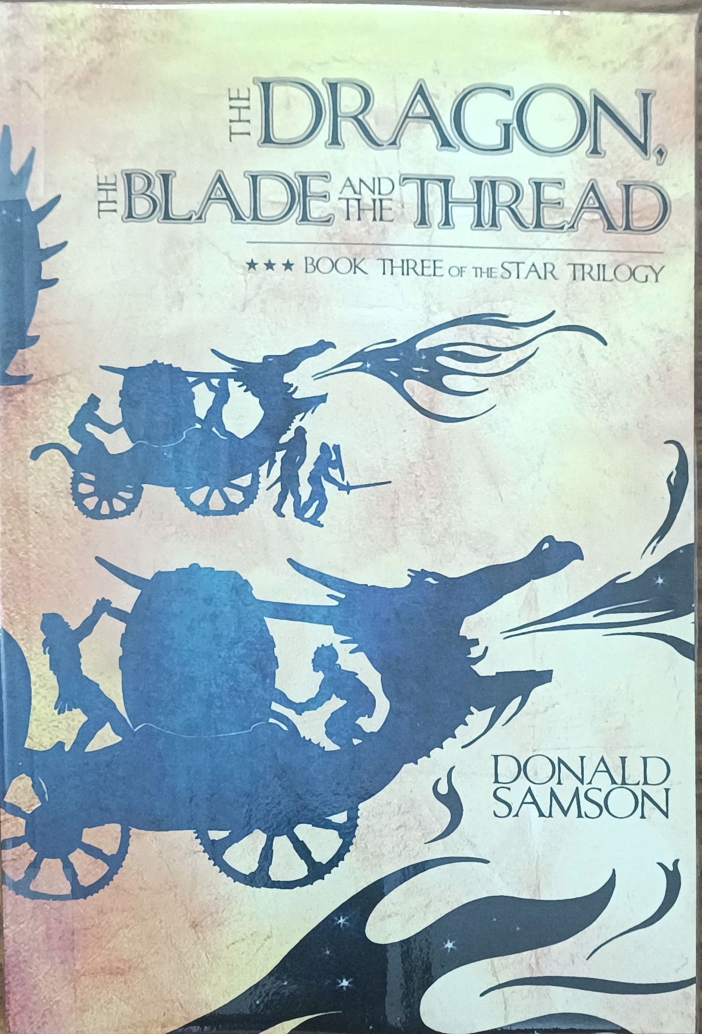 The Dragon , The blade And The Thread (Book Three Of The Star Trilogy)