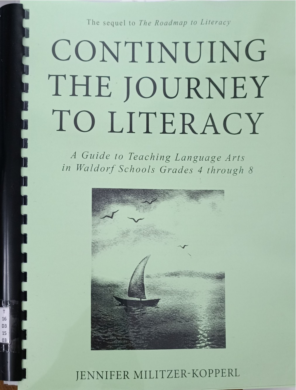 Continuing The Journey To Literacy - Section 3:The 17 Aspects Of Language Arts (A Guide to Teaching Language Arts in Waldorf Schools Grades 4 through 8)